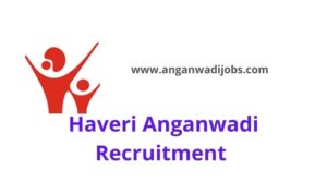 Haveri Anganwadi Recruitment 