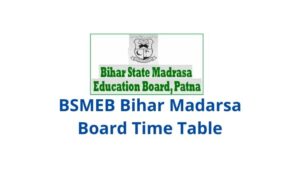 BSMEB Bihar Madarsa Board Time Table