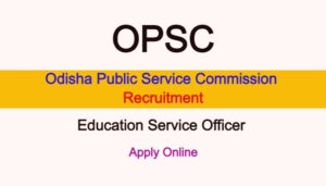 OPSC Education Service Officer Bharti 