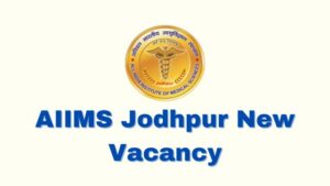 AIIMS Jodhpur New Vacancy