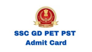 SSC GD PET PST Admit Card