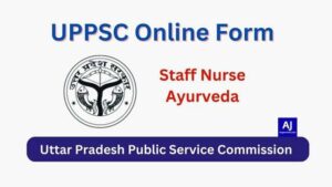 UPPSC Staff Nurse Ayurveda Online Form
